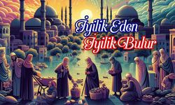 İyilik Eden İyilik Bulur