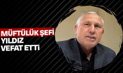 Müftülük Şefi Yıldız vefat etti