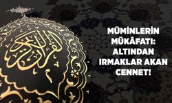 Müminlerin Mükafatı: Altından Irmaklar Akan Cennet!