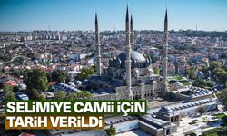 Selimiye Camii için tarih verildi