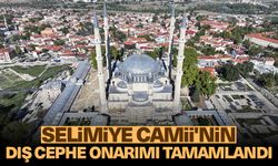 Selimiye Camii'nin dış cephe onarımı tamamlandı