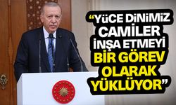 Cumhurbaşkanı Erdoğan: Yüce dinimiz camiler inşa etmeyi bir görev olarak yüklüyor