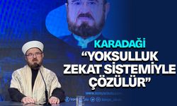 Karadaği: Yoksulluk zekat sistemiyle çözülür