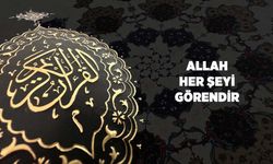 Allah Her Şeyi Görendir