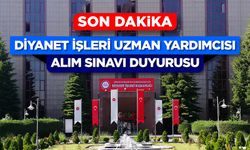 Diyanet İşleri Uzman Yardımcısı Alım Sınavı duyurusu