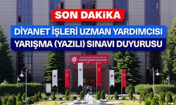 Diyanet İşleri Uzman Yardımcısı Yarışma (Yazılı) Sınavı'na İlişkin Duyuru