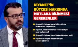 Diyanet'in bütçesi hakkında mutlaka bilinmesi gerekenler