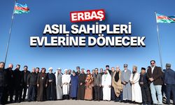 Erbaş: Asıl sahipleri evlerine dönecek