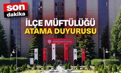 İlçe Müftülüğü atama duyurusu