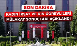 Kadın İrşat ve Din Görevlileri mülakat sonuçları açıklandı