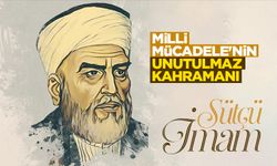 Milli Mücadele'nin unutulmaz kahramanı: Sütçü İmam