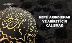 Nefsi Arındırmak ve Ahiret İçin Çalışmak