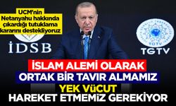 Cumhurbaşkanı Erdoğan: İslam alemi olarak, ortak bir tavır almamız, yek vücut hareket etmemiz gerekiyor