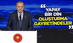 Erdoğan: Yapay bir din oluşturma gayretindeler