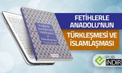 Fetihlerle Anadolu'nun Türkleşmesi ve İslamlaşması - eKitap