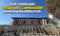 Ata yadigarı Yeşilyurt Camii Kebir ayağa kaldırılıyor