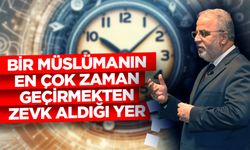 İşliyen: Bir Müslümanın en çok zaman geçirmekten zevk aldığı yer