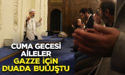 Cuma gecesi aileler Gazze için duada buluştu