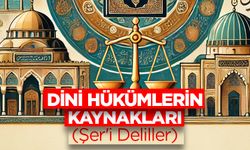 Dini Hükümlerin Kaynakları (Şer'i Deliller)