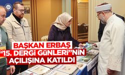 Diyanet İşleri Başkanı Erbaş İstanbul’da “15. Dergi Günleri”nin açılışına katıldı