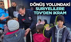 Dönüş yolundaki Suriyelilere TDV'den ikram