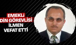 Emekli din görevlisi İlmen vefat etti