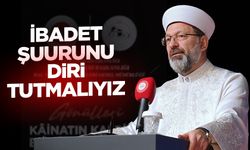 Erbaş: İbadet şuurunu diri tutmalıyız