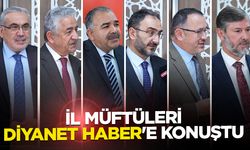 İl müftüleri Diyanet Haber'e konuştu