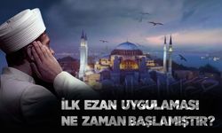 İlk ezan uygulaması ne zaman başlamıştır?