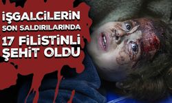 İşgalcilerin Gazze Şeridi'ndeki son saldırılarında 17 Filistinli şehit oldu