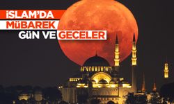 İslam’da mübarek gün ve geceler