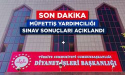 Müfettiş Yardımcılığı sınav sonuçları açıklandı