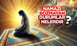 Namazı Bozmayan Durumlar Nelerdir?