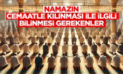 Namazın Cemaatle Kılınması ile İlgili Bilinmesi Gerekenler