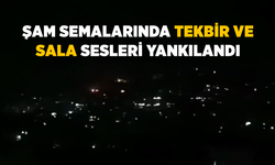 Şam semalarında tekbir ve sala sesleri yankılandı