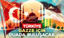 Türkiye, Gazze için duada buluşacak