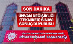 Ünvan Değişikliği (Tekniker) Sınavı (Yazılı) (Taşra) Sonuç Duyurusu