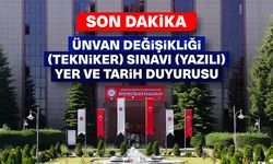 Ünvan Değişikliği (Tekniker) Sınavı (Yazılı) Yer ve Tarih Duyurusu