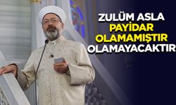 Başkan Erbaş: Zulüm asla payidar olamamıştır, olamayacaktır