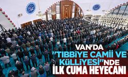 Van'da "Tıbbiye Camii ve Külliyesi"nde ilk cuma heyecanı