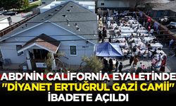 ABD'nin California eyaletinde "Diyanet Ertuğrul Gazi Camii" ibadete açıldı