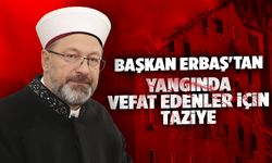 Başkan Erbaş'tan yangında vefat edenler için taziye