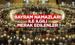 Bayram namazları ile ilgili merak edilenler