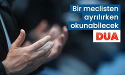 Bir meclisten ayrılırken okunabilecek dua