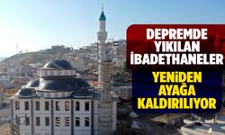 Depremde yıkılan ibadethaneler yeniden ayağa kaldırılıyor