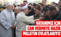 Erbaş: Vatanımız için can vermeye hazır milletin evlatlarıyız