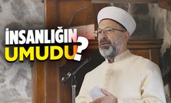 Başkan Erbaş: İnsanlığın umudu