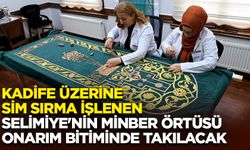 Kadife üzerine sim sırma işlenen Selimiye'nin minber örtüsü onarım bitiminde takılacak