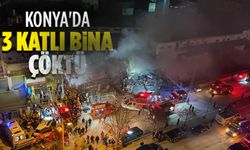 Konya'da çöken binanın enkazından 3 kişi sağ kurtarıldı