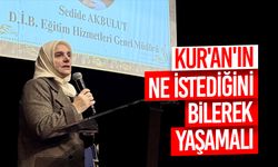 Akbulut: Kur'an'ın ne istediğini bilerek yaşamalı